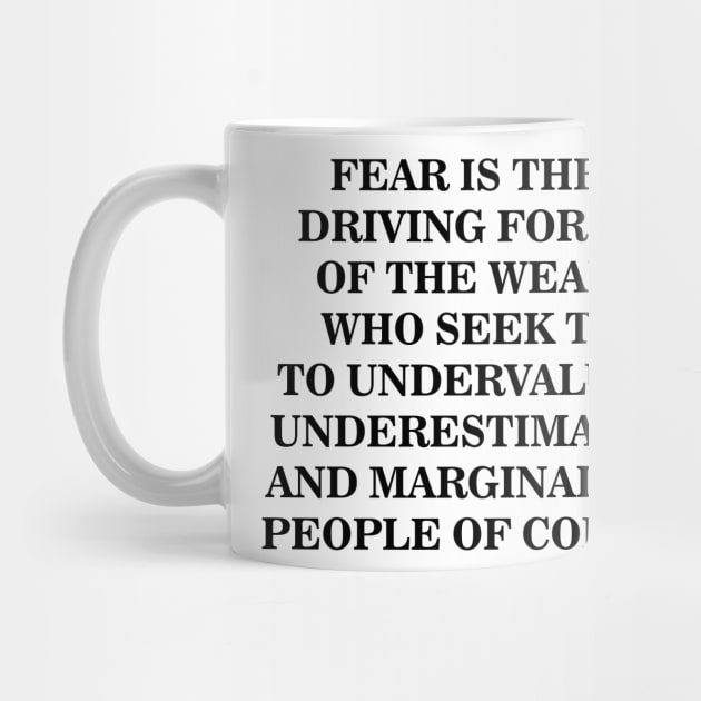 Fear is The Driving Force of The Weak by UrbanLifeApparel